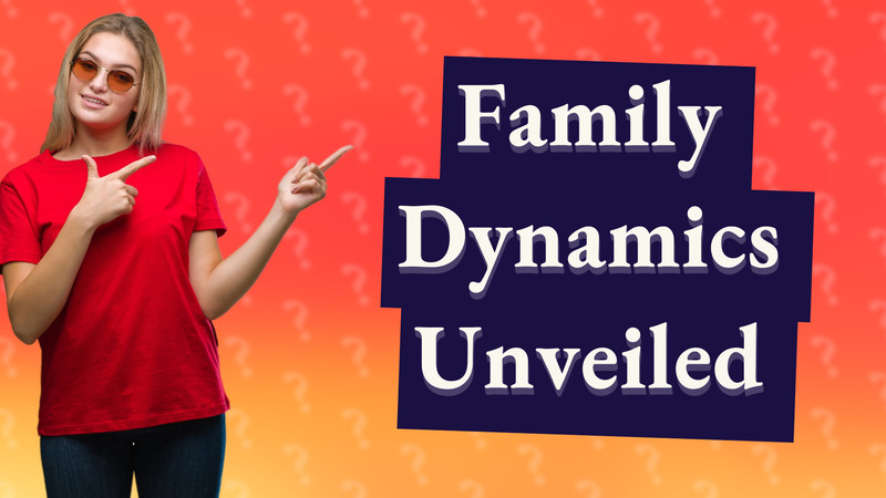Family Dynamics Unveiled