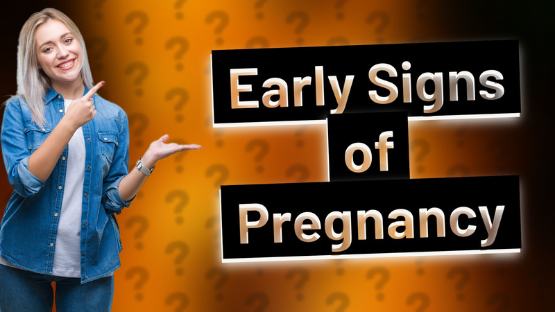 Early Signs of Pregnancy