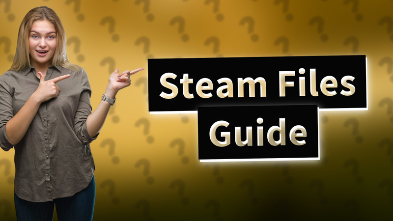 Steam Files Guide