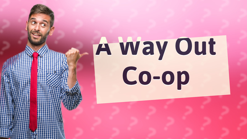 A Way Out Co-op