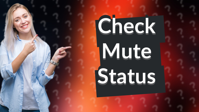 Check Mute Status