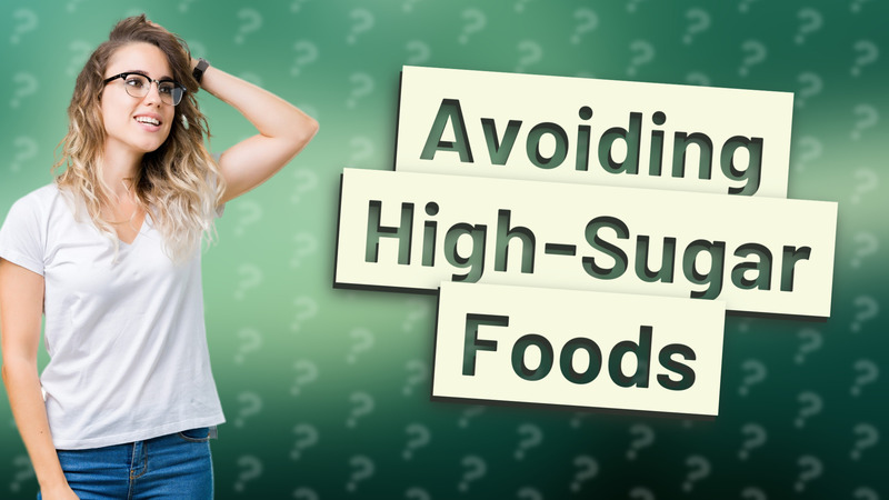 Avoiding High-Sugar Foods