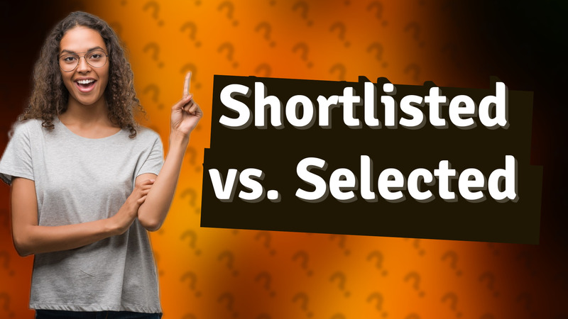Shortlisted vs. Selected