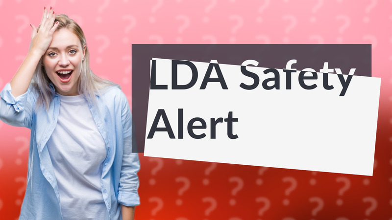 LDA Safety Alert