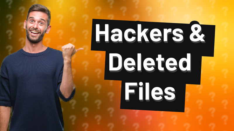 Hackers & Deleted Files