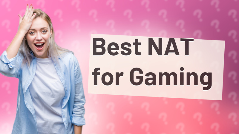 Best NAT for Gaming