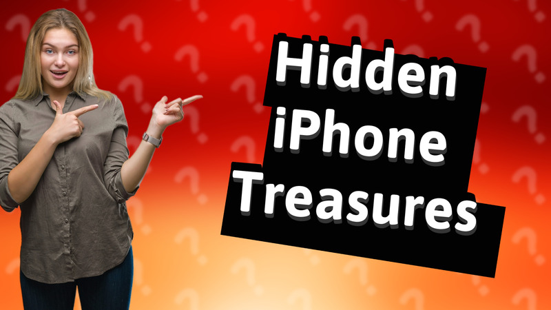 Hidden iPhone Treasures