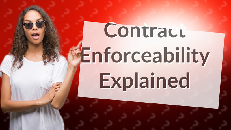 Contract Enforceability Explained