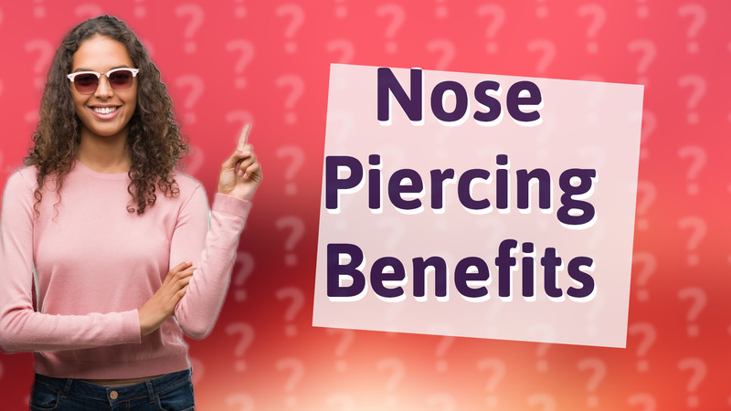 Nose Piercing Benefits