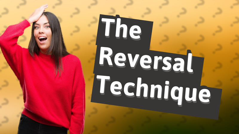 The Reversal Technique