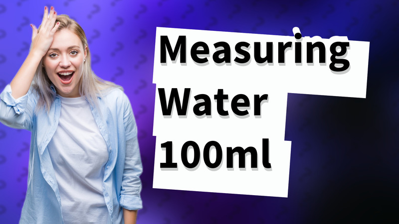 Measuring Water 100ml