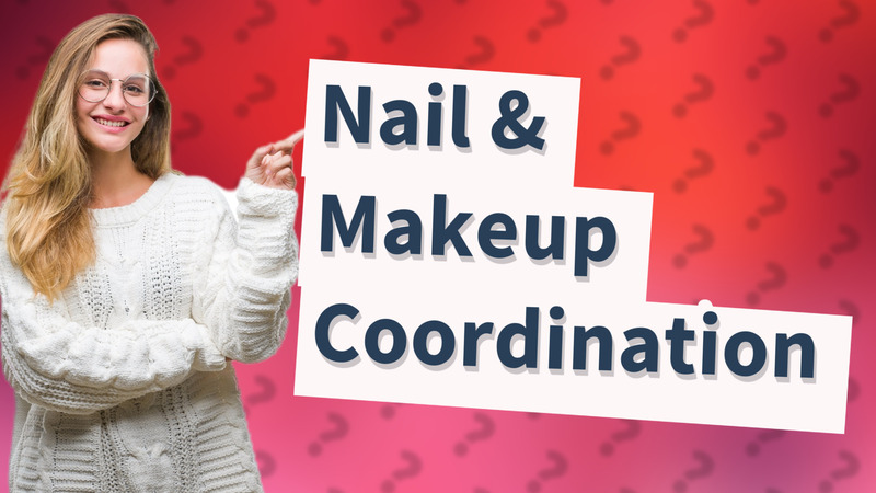 Nail & Makeup Coordination