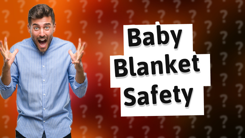 Baby Blanket Safety