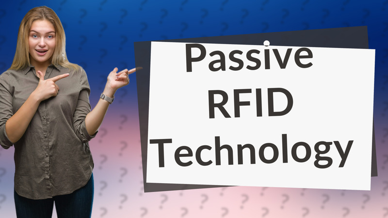 Passive RFID Technology