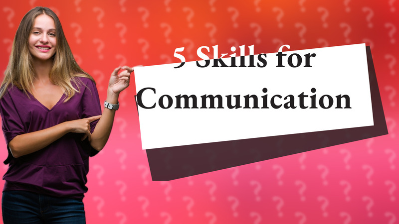 5 Skills for Communication