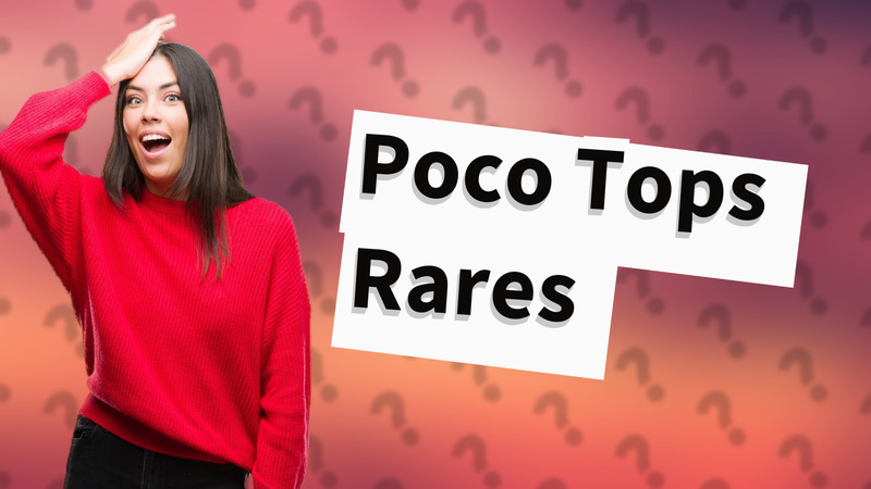 Poco Tops Rares