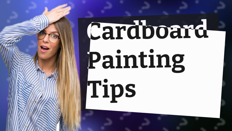 Cardboard Painting Tips