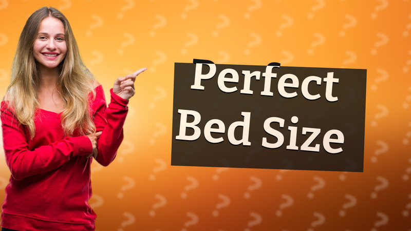 Perfect Bed Size