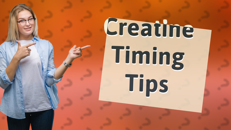 Creatine Timing Tips
