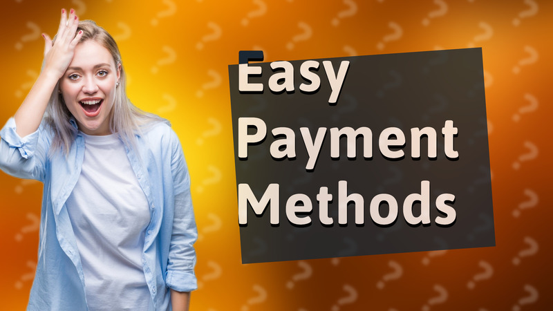 Easy Payment Methods