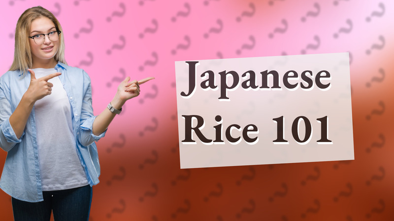 Japanese Rice 101