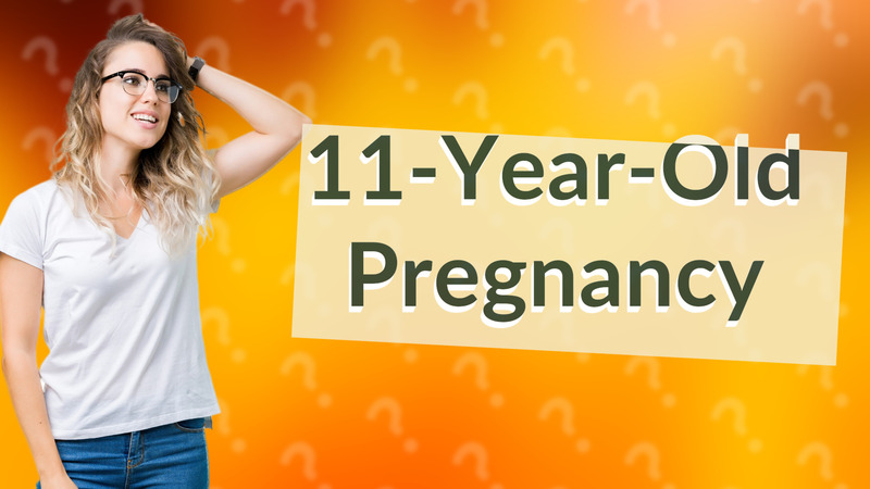 11-Year-Old Pregnancy