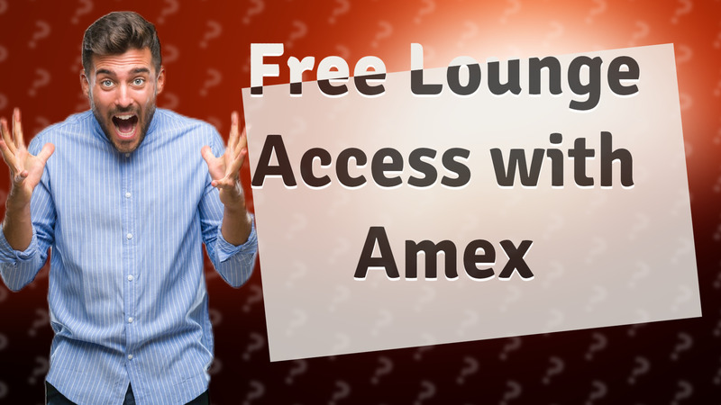 Free Lounge Access with Amex