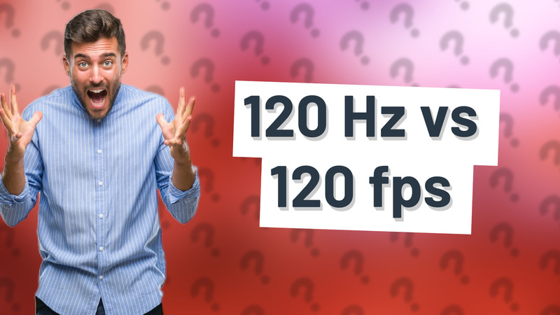 120 Hz vs 120 fps
