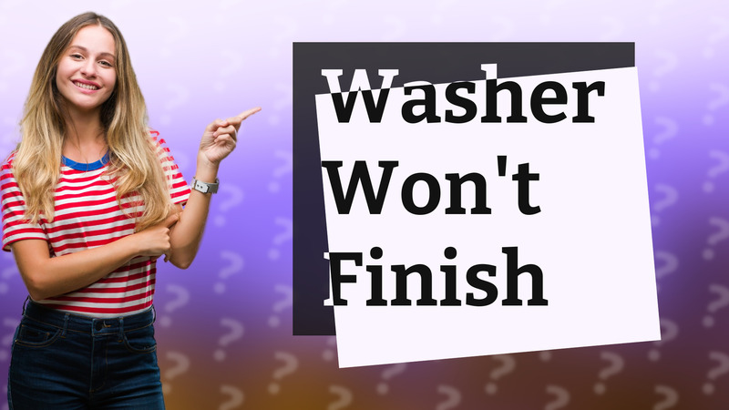 Washer Won't Finish