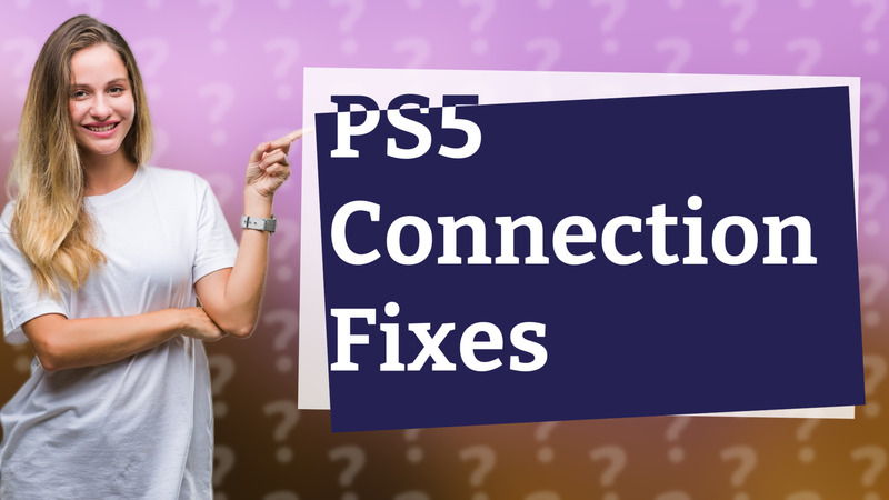 PS5 Connection Fixes