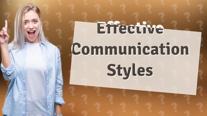 Effective Communication Styles