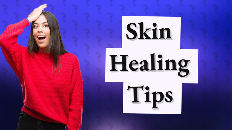 Skin Healing Tips
