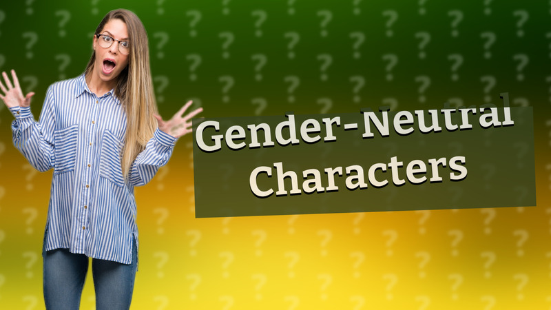 Gender-Neutral Characters