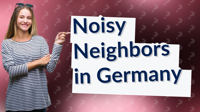 Noisy Neighbors in Germany