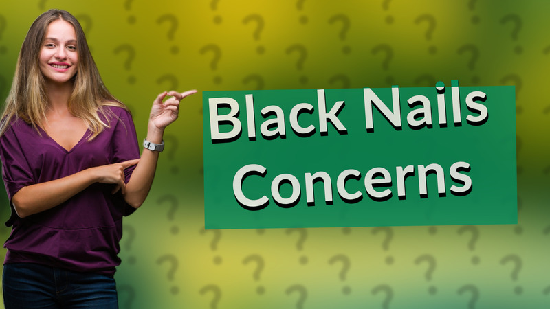 Black Nails Concerns