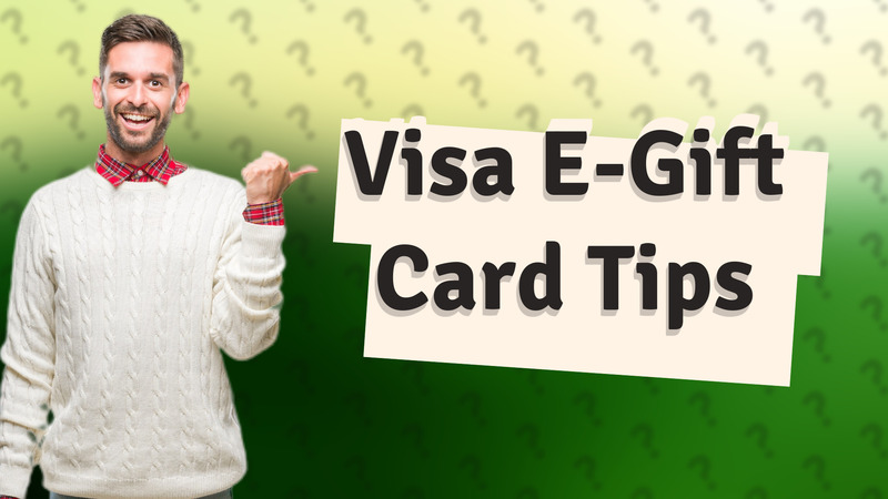 Visa E-Gift Card Tips