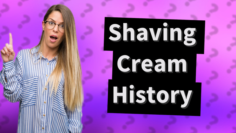 Shaving Cream History