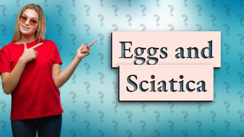 Eggs and Sciatica