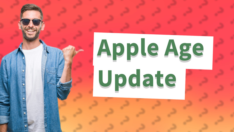 Apple Age Update