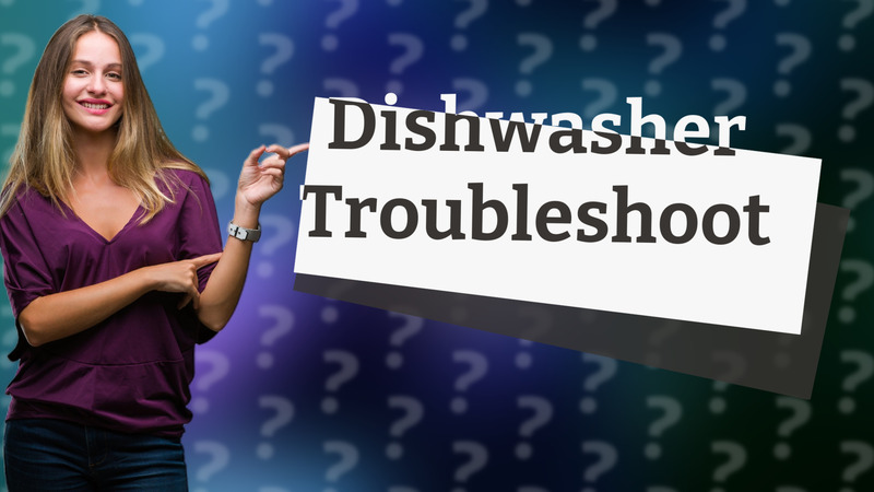 Dishwasher Troubleshoot
