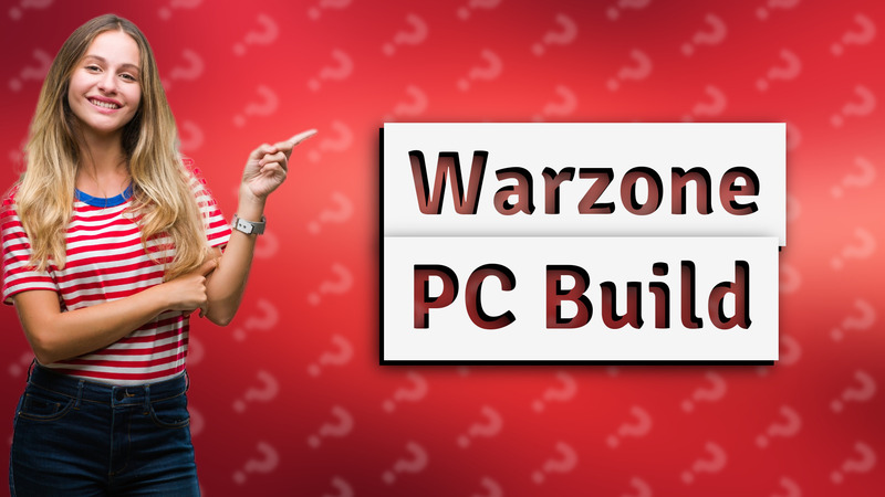 Warzone PC Build
