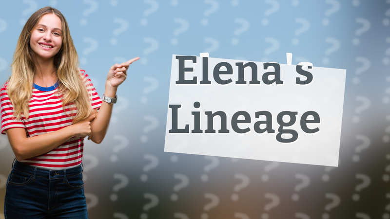 Elena's Lineage