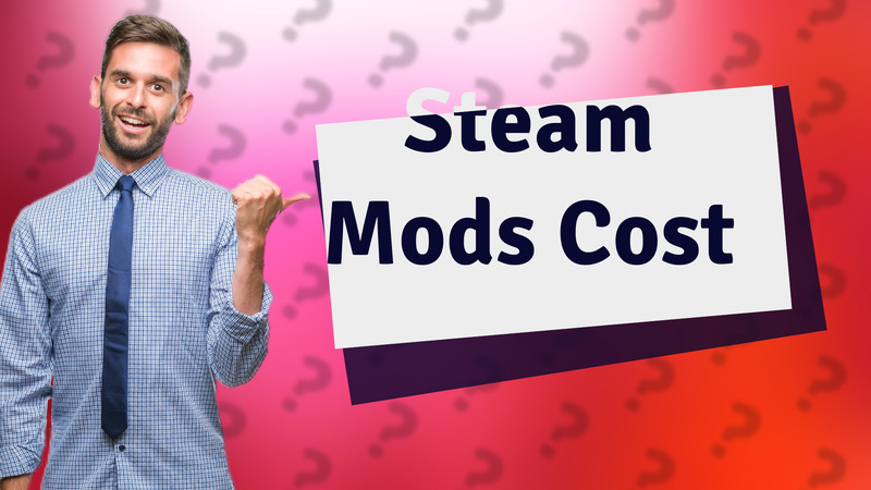 Steam Mods Cost