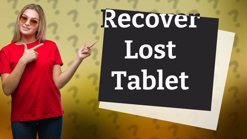 Recover Lost Tablet