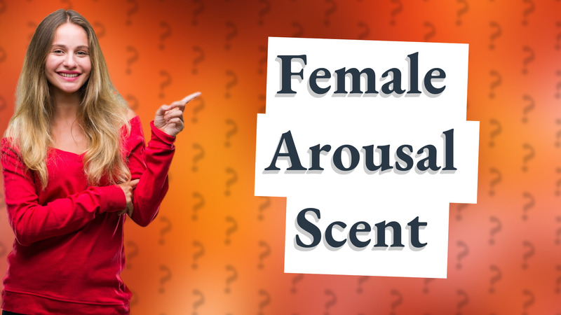 Female Arousal Scent