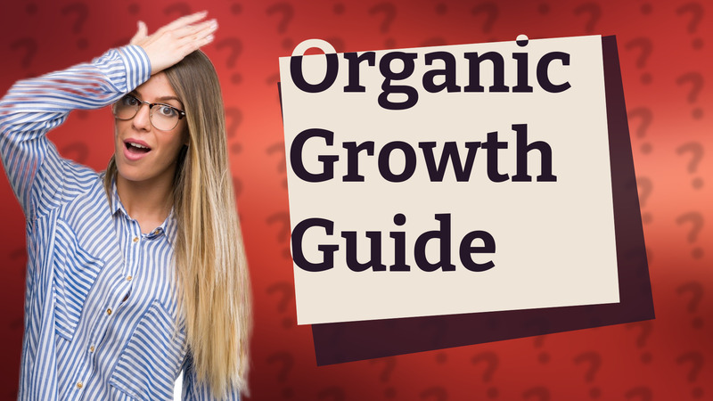 Organic Growth Guide