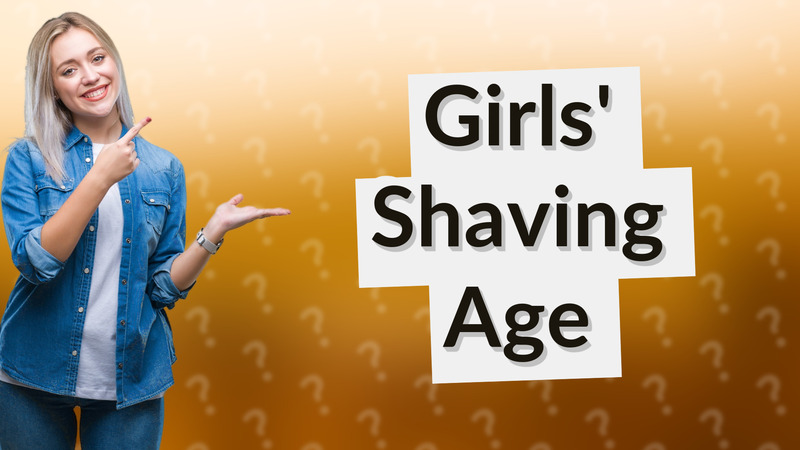 Girls' Shaving Age