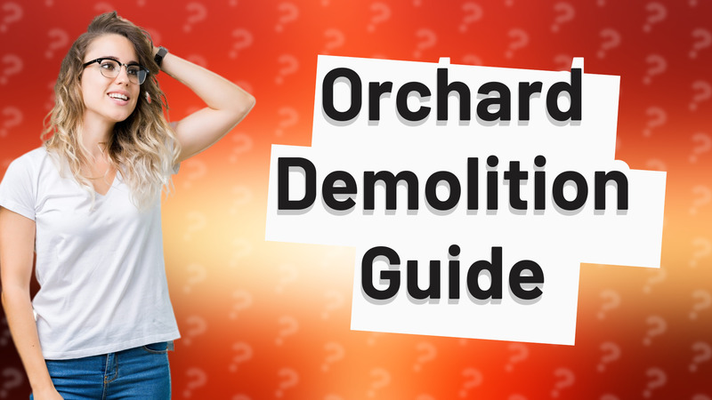 Orchard Demolition Guide