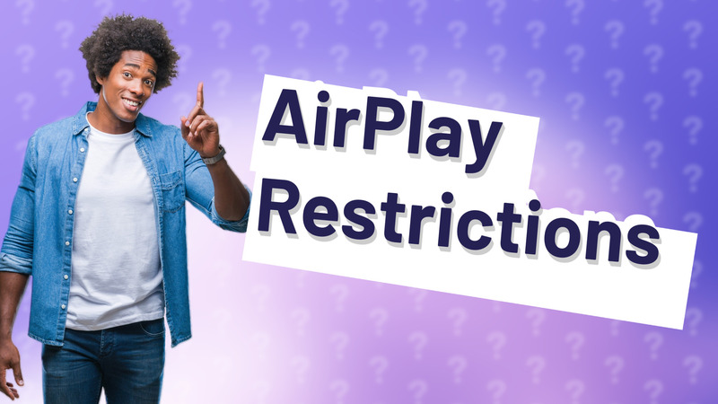 AirPlay Restrictions