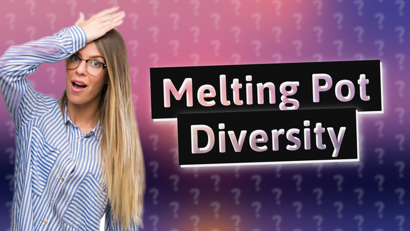 Melting Pot Diversity
